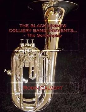 portada The Black Grimes Colliery Band Presents... - The Screenplay (in English)