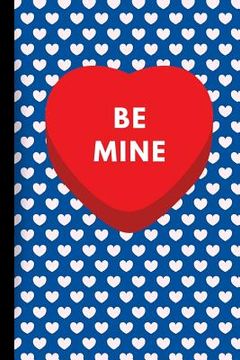 portada Be Mine: Valentine's Day Gift Notebook (en Inglés)
