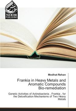 portada Frankia in Heavy Metals and Aromatic Compounds Bio-remediation: Genetic Activities of Actinobacteria , Frankia , for the Detoxification Mechanisms of Two Heavy Metals