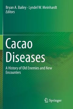 portada Cacao Diseases: A History of Old Enemies and New Encounters (en Inglés)