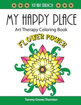 portada My Happy Place: Flower Power: Art Therapy Coloring Book (en Inglés)
