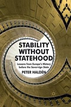 portada Stability Without Statehood: Lessons from Europe's History Before the Sovereign State (en Inglés)
