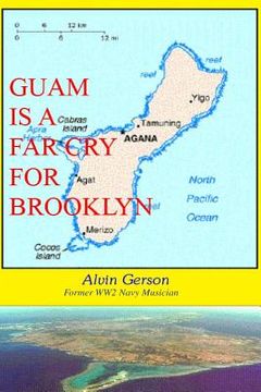 portada Guam is a Far Cry for Brooklyn: A true story of the experience of a Navy Musician During WW2 (en Inglés)