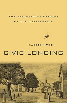 portada Civic Longing: The Speculative Origins of U. Sp Citizenship (in English)