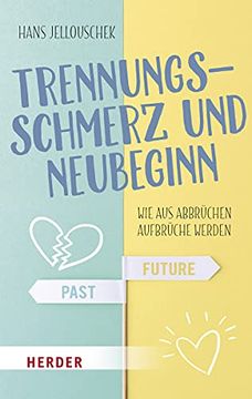 portada Trennungsschmerz und Neubeginn: Wie aus Abbrüchen Aufbrüche Werden (Herder Spektrum) (en Alemán)