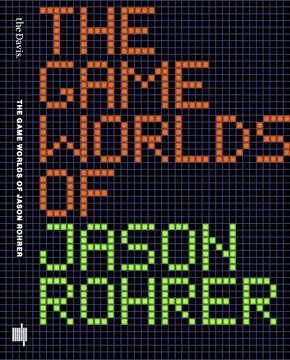 portada Maizels, m: Game Worlds of Jason Rohrer (The mit Press) 