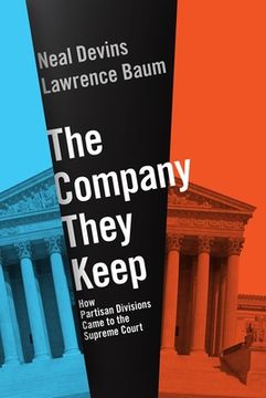 portada The Company They Keep: How Partisan Divisions Came to the Supreme Court (en Inglés)