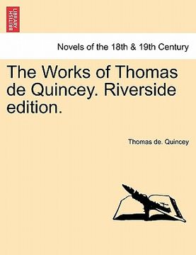 portada the works of thomas de quincey. riverside edition. (in English)
