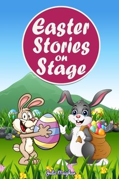 portada Easter Stories on Stage: A collection of plays based on Easter stories (en Inglés)