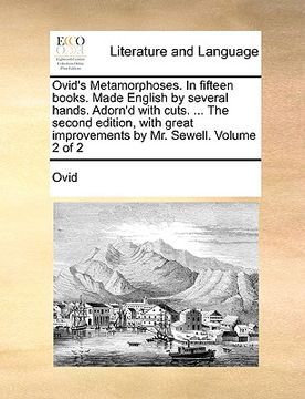 portada ovid's metamorphoses. in fifteen books. made english by several hands. adorn'd with cuts. ... the second edition, with great improvements by mr. sewel (in English)