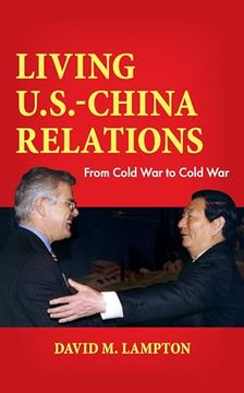 portada Living U. S. -China Relations: From Cold war to Cold war (en Inglés)