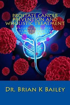 portada Prostate Cancer Prevention and Wholistic Treatment: Natural Non-toxic Chemotherapy for ProstateCancer