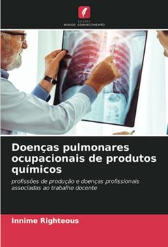 portada Doenças Pulmonares Ocupacionais de Produtos Químicos: Profissões de Produção e Doenças Profissionais Associadas ao Trabalho Docente (en Portugués)