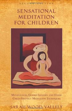 portada Sensational Meditation for Children: Mindfulness, Guided Imagery and Other Child-Friendly Meditation Techniques (2nd edition)