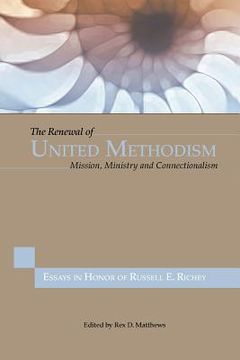 portada the renewal of united methodism: mission, ministry and connectionalism (in English)