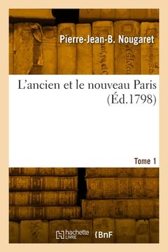 portada L'ancien et le nouveau Paris. Tome 1 (en Francés)