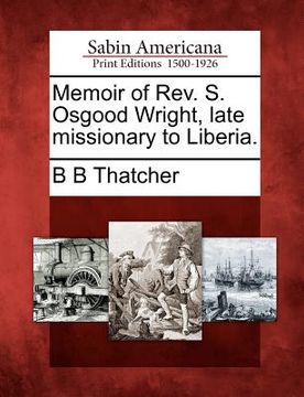 portada memoir of rev. s. osgood wright, late missionary to liberia.