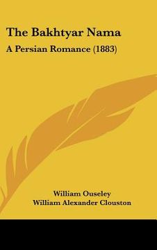 portada the bakhtyar nama: a persian romance (1883) (en Inglés)