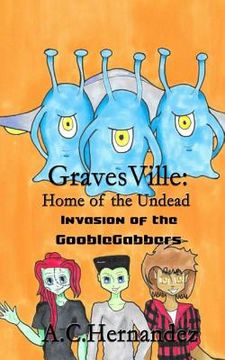 portada GravesVille: Home of the Undead - Invasion of the Gooblegabbers (en Inglés)