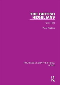 portada The British Hegelians: 1875-1925 (Routledge Library Editions Heg) 