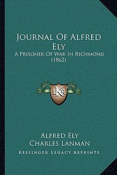 portada journal of alfred ely: a prisoner of war in richmond (1862) (en Inglés)