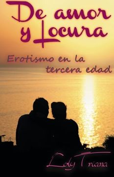 portada De amor y locura: Erotismo en la tercera edad (Spanish Edition)