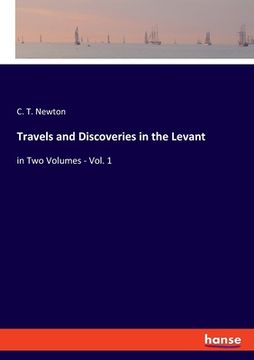 portada Travels and Discoveries in the Levant: in Two Volumes - Vol. 1 (en Inglés)