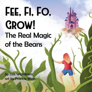 portada Fee, fi, fo, Grow! The Real Magic of the Beans (Science Folktales) (en Inglés)