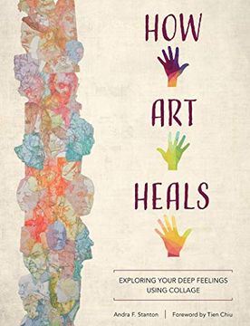 portada How art Heals: Exploring Your Deep Feelings Using Collage (in English)