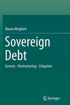 portada Sovereign Debt: Genesis - Restructuring - Litigation