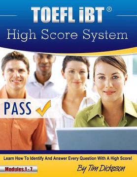 portada TOEFL iBT High Score System: Learn how to identify and answer every question with a high score! (en Inglés)