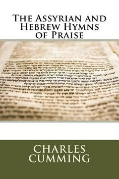 portada The Assyrian and Hebrew Hymns of Praise (in English)