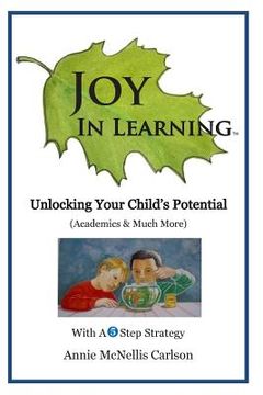 portada Joy In Learning: Unlocking Your Child's Potential (en Inglés)