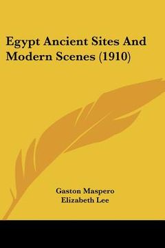 portada egypt ancient sites and modern scenes (1910) (in English)
