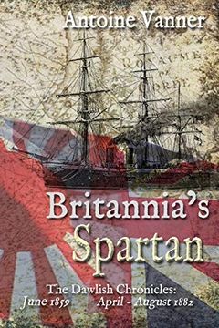 portada Britannia's Spartan: The Dawlish Chronicles: June 1859 and April - August 1882 (en Inglés)