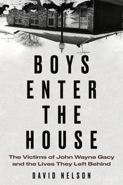 portada Boys Enter the House: The Victims of John Wayne Gacy and the Lives They Left Behind (en Inglés)