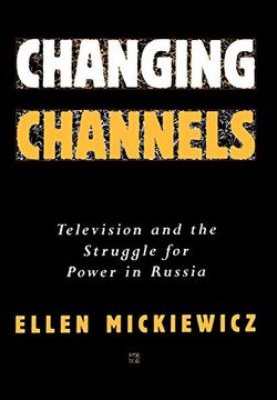 portada Changing Channels: Television and the Struggle for Power in Russia (in English)