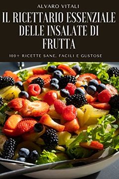 portada Il Ricettario Essenziale Delle Insalate di Frutta (en Italiano)