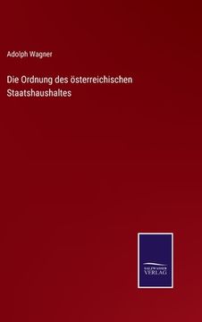 portada Die Ordnung des österreichischen Staatshaushaltes (en Alemán)
