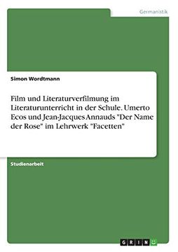 portada Film und Literaturverfilmung im Literaturunterricht in der Schule. Umerto Ecos und Jean-Jacques Annauds der Name der Rose im Lehrwerk Facetten (in German)