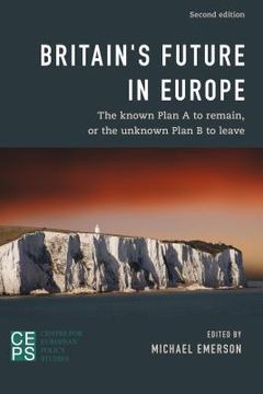 portada Britain's Future in Europe: The Known Plan A to Remain or the Unknown Plan B to Leave, 2nd Edition (en Inglés)