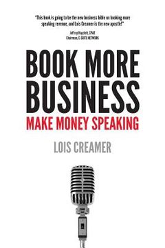 portada Book More Business: Make Money Speaking (en Inglés)