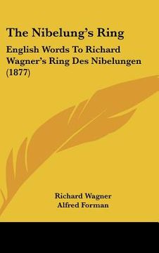 portada the nibelung's ring: english words to richard wagner's ring des nibelungen (1877) (en Inglés)