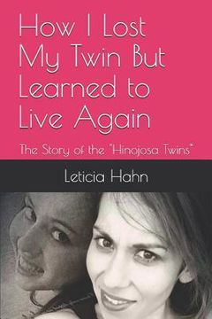 portada How I Lost My Twin But Learned to Live Again: The Story of the "Hinojosa Twins" (en Inglés)