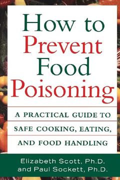 portada How to Prevent Food Poisoning: A Practical Guide to Safe Cooking, Eating, and Food Handling (en Inglés)