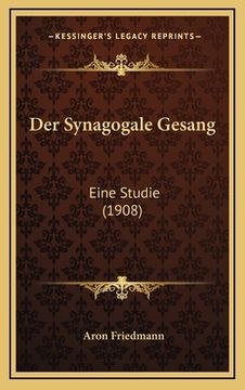 portada Der Synagogale Gesang: Eine Studie (1908) (en Alemán)