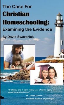 portada The Case For Christian Homeschooling (en Inglés)