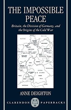 portada The Impossible Peace: Britain, the Division of Germany, and the Origins of the Cold war (Clarendon Paperbacks) (en Inglés)