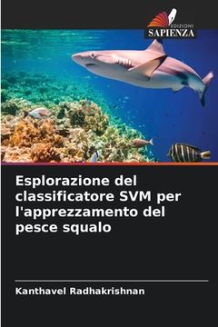 portada Esplorazione del classificatore SVM per l'apprezzamento del pesce squalo (in Italian)