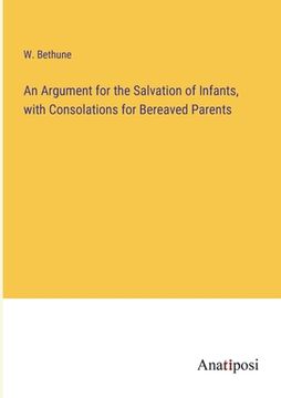 portada An Argument for the Salvation of Infants, with Consolations for Bereaved Parents (in English)